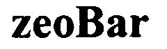 Trademark Logo ZEOBAR