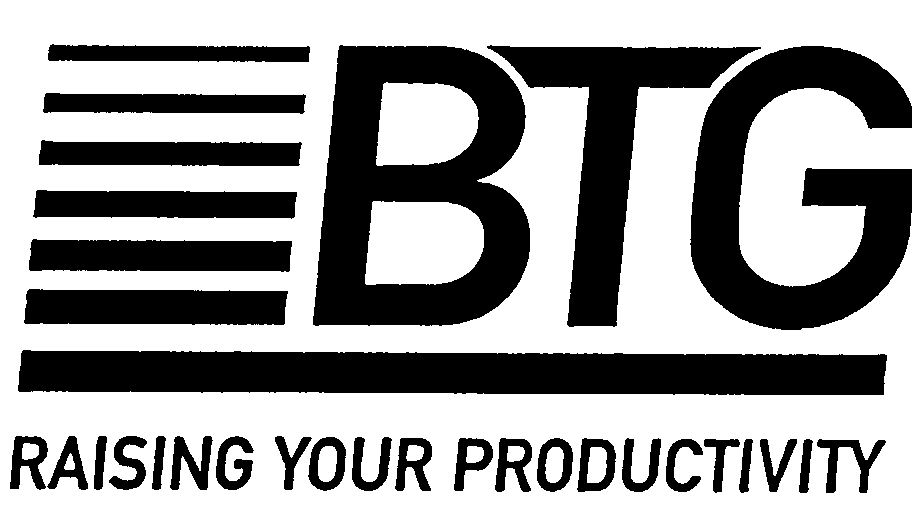 Trademark Logo BTG RAISING YOUR PRODUCTIVITY