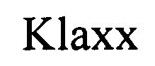 Trademark Logo KLAXX