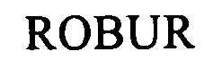 Trademark Logo ROBUR