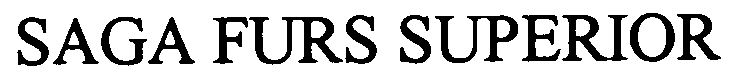 Trademark Logo SAGA FURS SUPERIOR