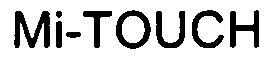 Trademark Logo MI-TOUCH