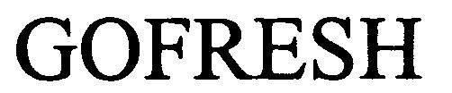 Trademark Logo GOFRESH