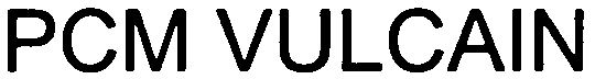 Trademark Logo PCM VULCAIN