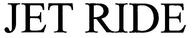 Trademark Logo JET RIDE