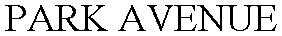 Trademark Logo PARK AVENUE