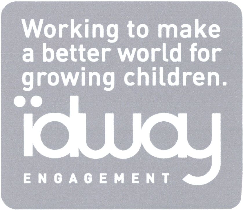  WORKING TO MAKE A BETTER WORLD FOR GROWING CHILDREN. IDWAY ENGAGEMENT