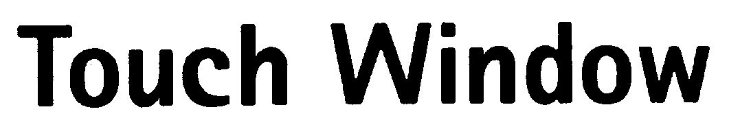 Trademark Logo TOUCH WINDOW