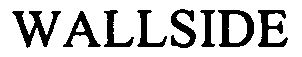 Trademark Logo WALLSIDE