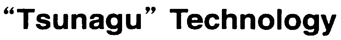 Trademark Logo "TSUNAGU" TECHNOLOGY