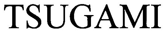 Trademark Logo TSUGAMI