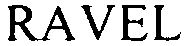 Trademark Logo RAVEL