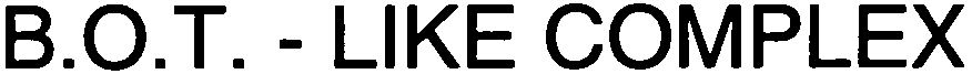 Trademark Logo B.O.T. - LIKE COMPLEX