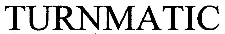 Trademark Logo TURNMATIC