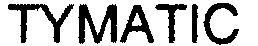 Trademark Logo TYMATIC