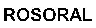 Trademark Logo ROSORAL