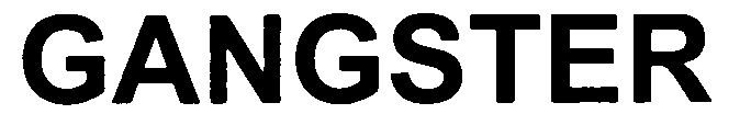 Trademark Logo GANGSTER