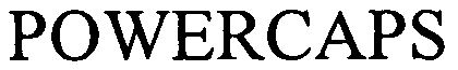 Trademark Logo POWERCAPS