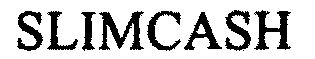Trademark Logo SLIMCASH