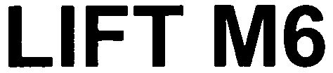 Trademark Logo LIFT M6
