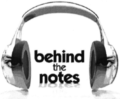 BEHIND THE NOTES