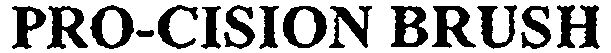 Trademark Logo PRO-CISION BRUSH