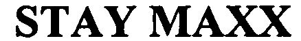Trademark Logo STAY MAXX
