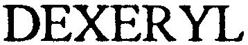 Trademark Logo DEXERYL