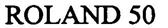 Trademark Logo ROLAND 50