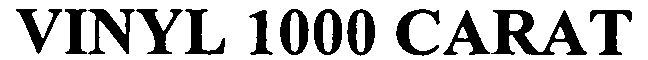 Trademark Logo VINYL 1000 CARAT