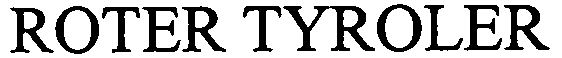 Trademark Logo ROTER TYROLER