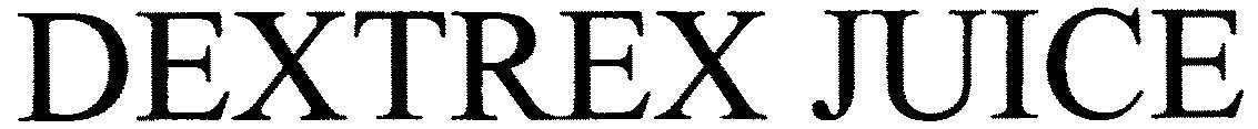 Trademark Logo DEXTREX JUICE