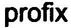 Trademark Logo PROFIX