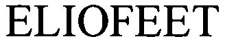 Trademark Logo ELIOFEET