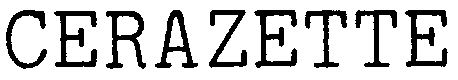 Trademark Logo CERAZETTE