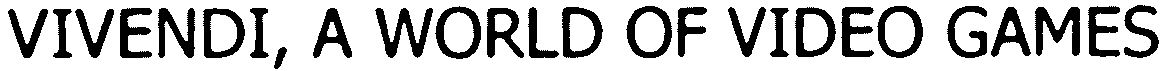 Trademark Logo VIVENDI, A WORLD OF VIDEO GAMES