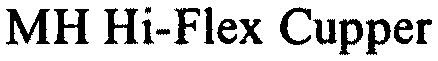 Trademark Logo MH HI-FLEX CUPPER