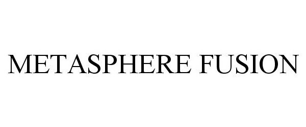 Trademark Logo METASPHERE FUSION