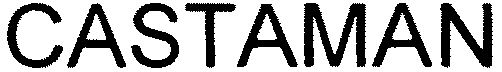 Trademark Logo CASTAMAN