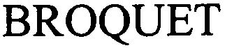Trademark Logo BROQUET
