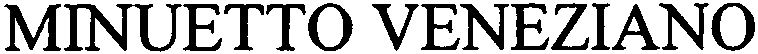 Trademark Logo MINUETTO VENEZIANO