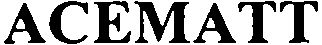 Trademark Logo ACEMATT