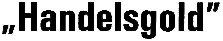 Trademark Logo "HANDELSGOLD"