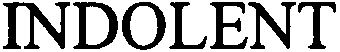 Trademark Logo INDOLENT