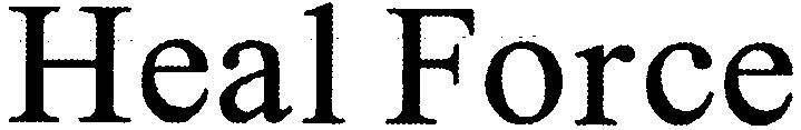 Trademark Logo HEAL FORCE