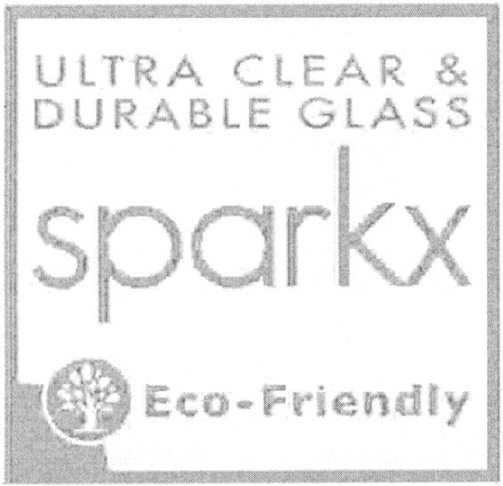  SPARKX ULTRA CLEAR &amp; DURABLE GLASS ECO-FRIENDLY