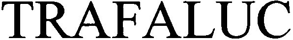 Trademark Logo TRAFALUC