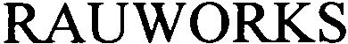 Trademark Logo RAUWORKS