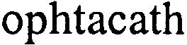 Trademark Logo OPHTACATH