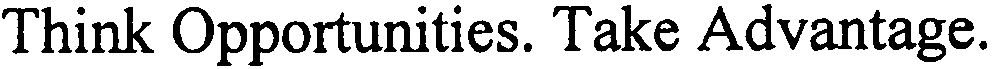  THINK OPPORTUNITIES. TAKE ADVANTAGE.